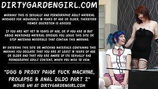 Dirtygardengirl & Proxy Paige fuck machine, prolapse & anal